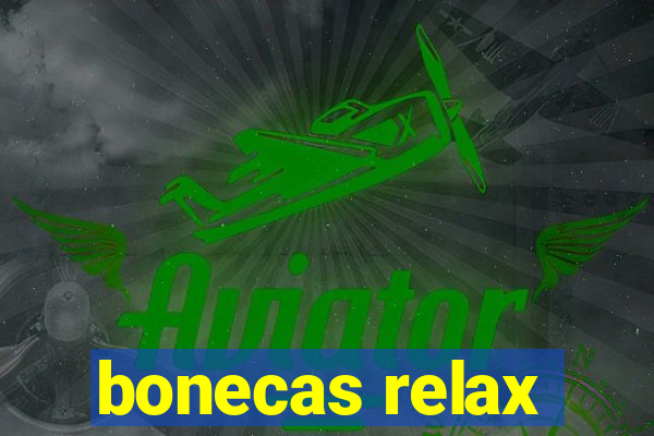 bonecas relax